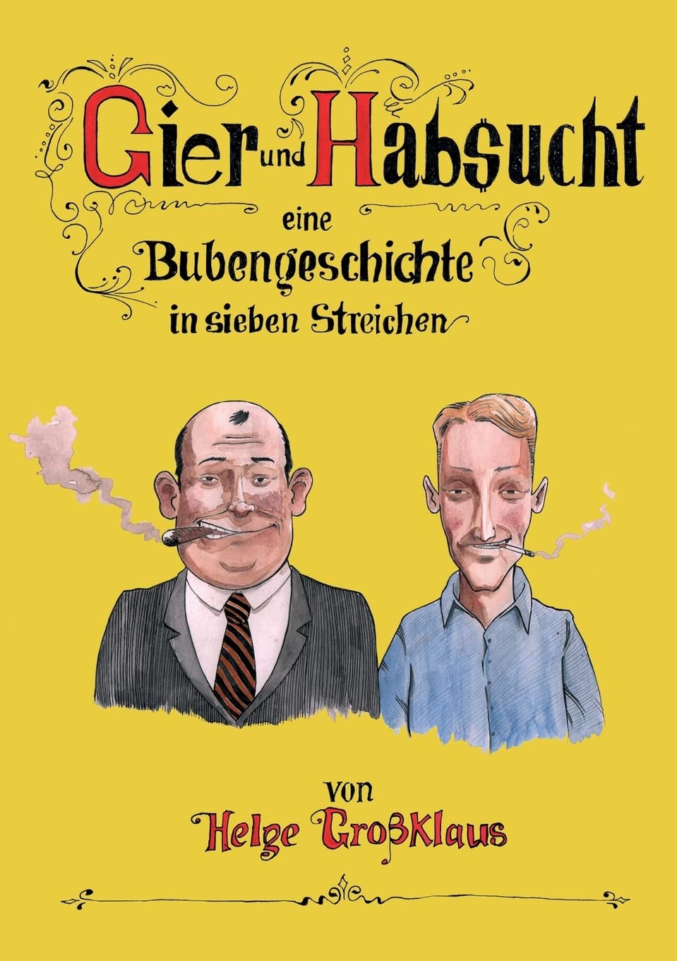 Gier und Habsucht: Eine Bubengeschichte in sieben Streichen Poetry