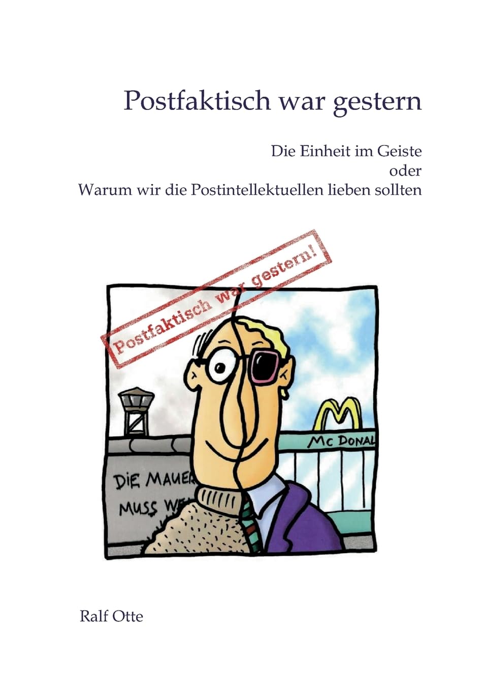 Postfaktisch war gestern: Die Einheit im Geiste oder Warum wir die Postintellektuellen lieben sollten Contemporary literature