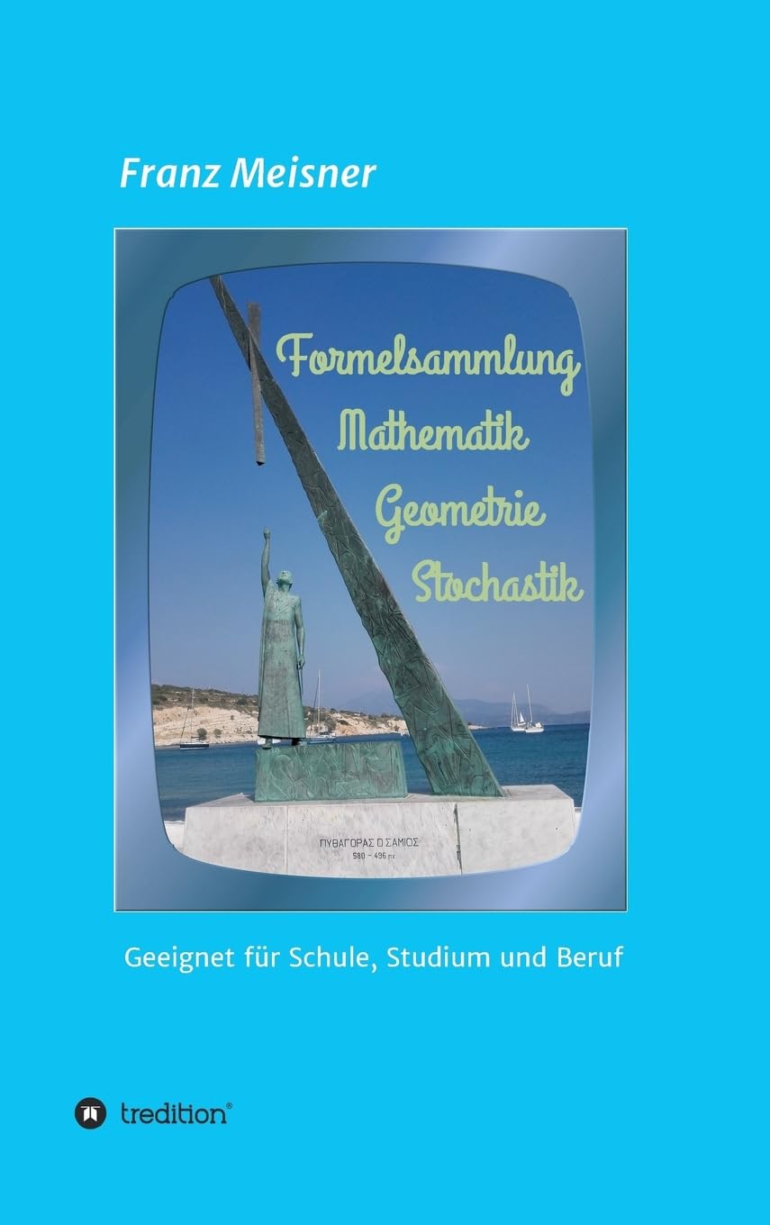 Formelsammlung: Mathematik, Geometrie und Stochastik Mathematics