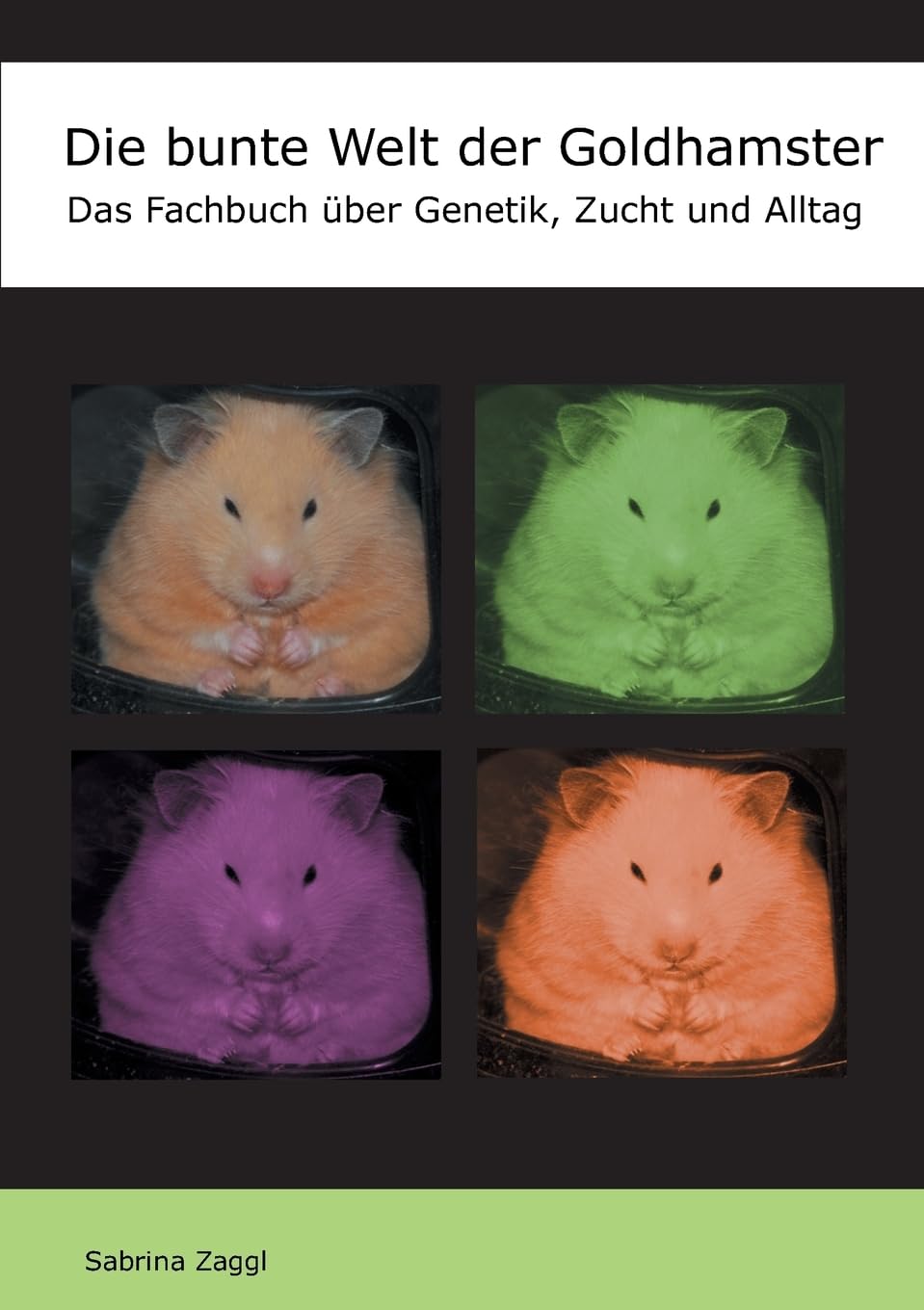 Die bunte Welt der Goldhamster: Das Fachbuch über Genetik, Zucht und Alltag Pets