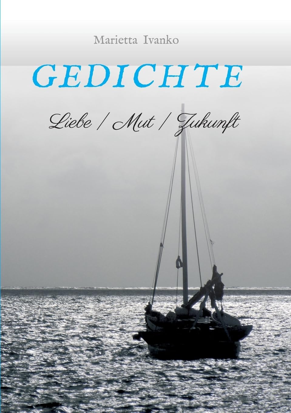 Gedichte: Liebe | Mut | Zukunft Poetry