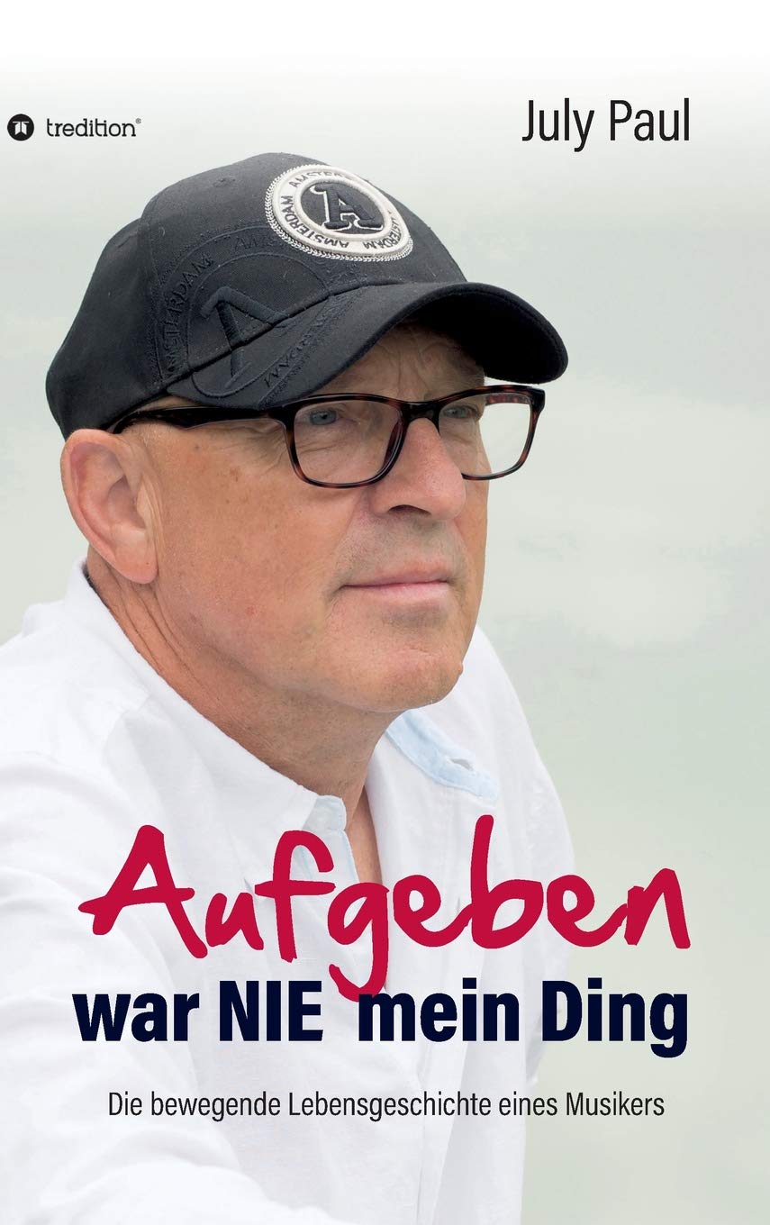Aufgeben war NIE mein Ding: Die bewegende Lebensgeschichte eines Musikers Personalities