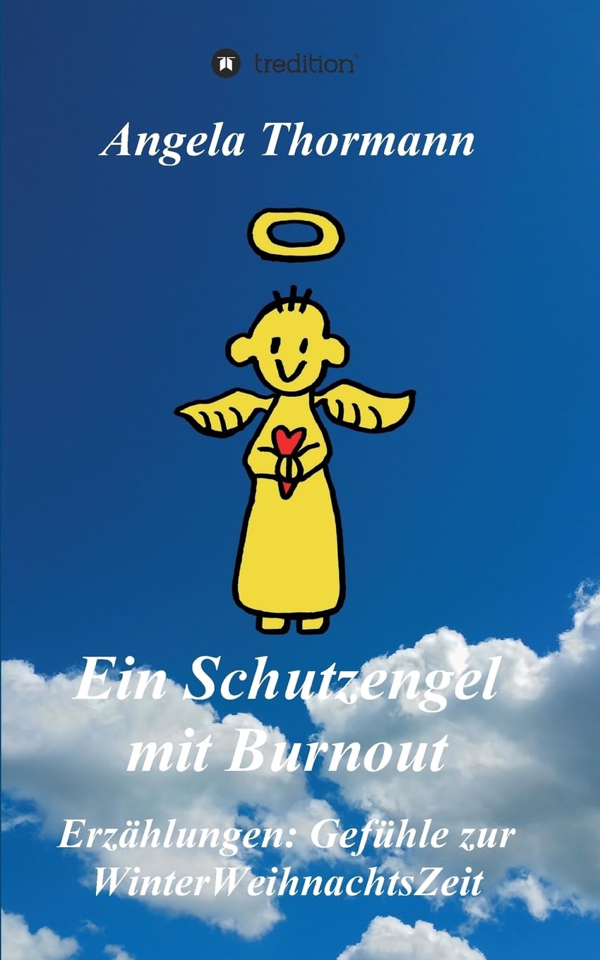 Ein Schutzengel mit Burnout: Erzählungen: Gefühle zur WinterWeihnachtsZeit Contemporary literature