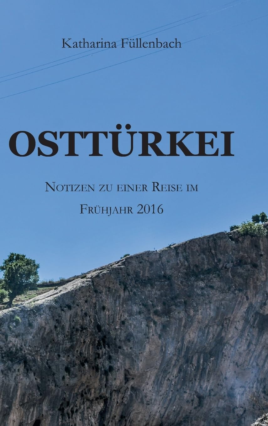 OSTTÜRKEI: Notizen zu einer Reise im Frühjahr 2016 Leisure, Home & Garden