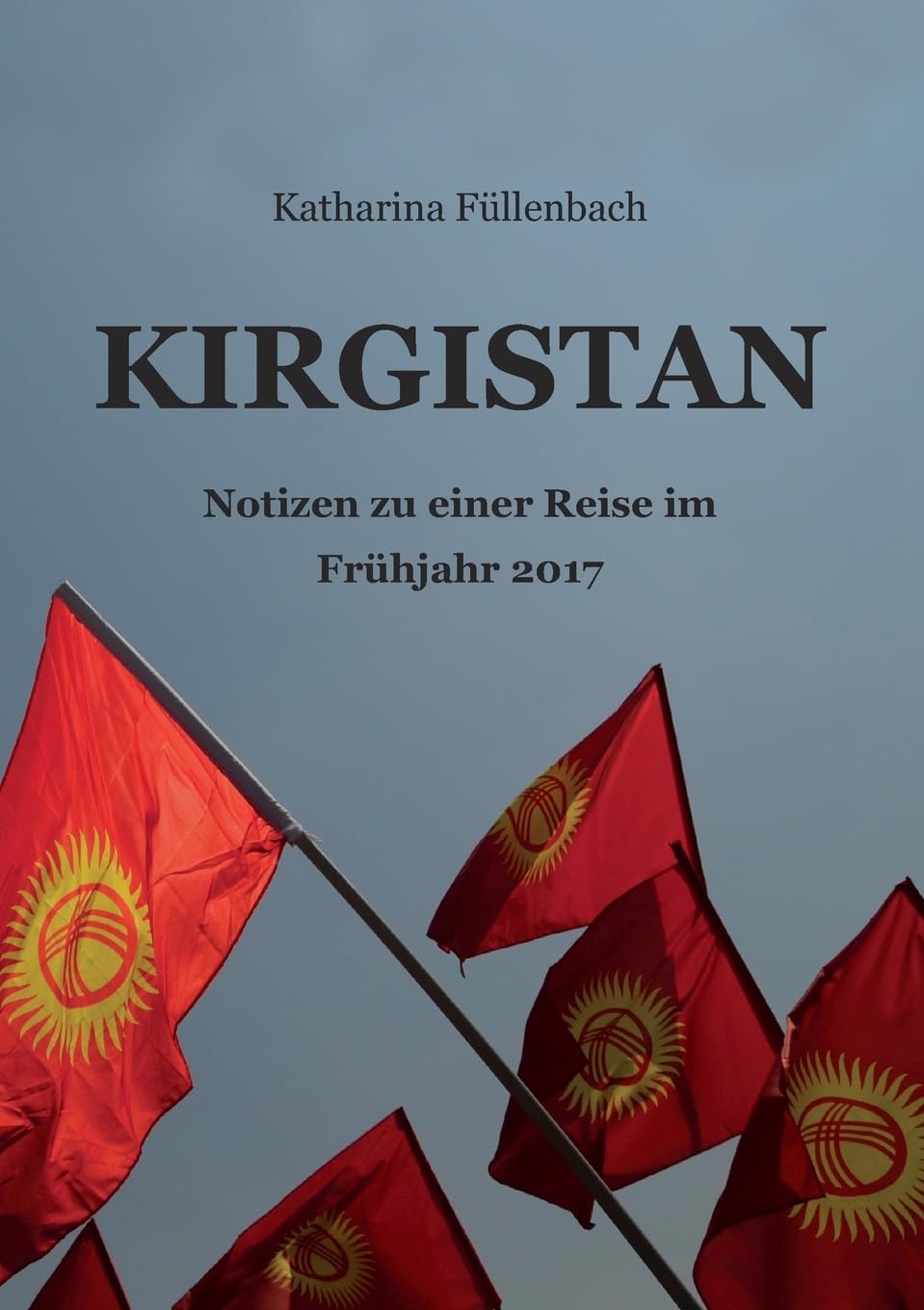 KIRGISTAN: Notizen zu einer Reise im Frühjahr 2017 (Reisepostillen) Leisure, Home & Garden