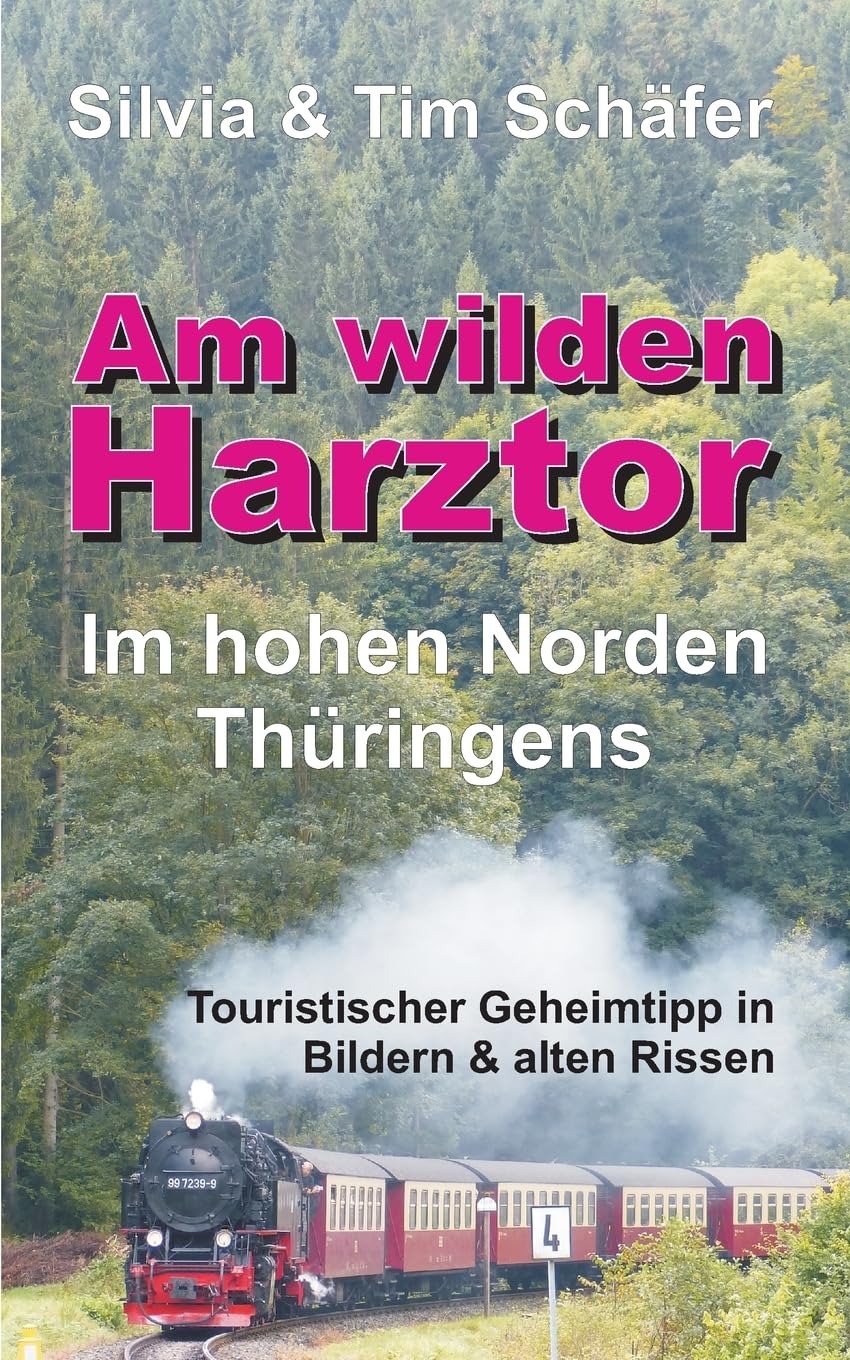 Am wilden Harztor: Im hohen Norden Thüringens: Touristischer Geheimtipp in Bildern & alten Rissen Leisure, Home & Garden