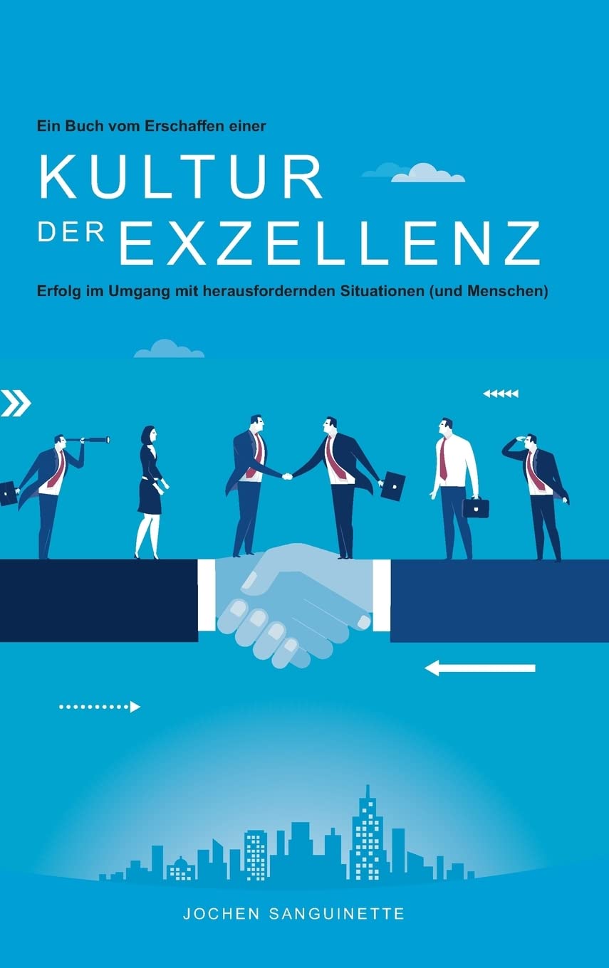 Ein Buch vom Erschaffen einer Kultur der Exzellenz: Erfolg im Umgang mit herausfordenden Situationen (und Menschen) Business, Finance & Career