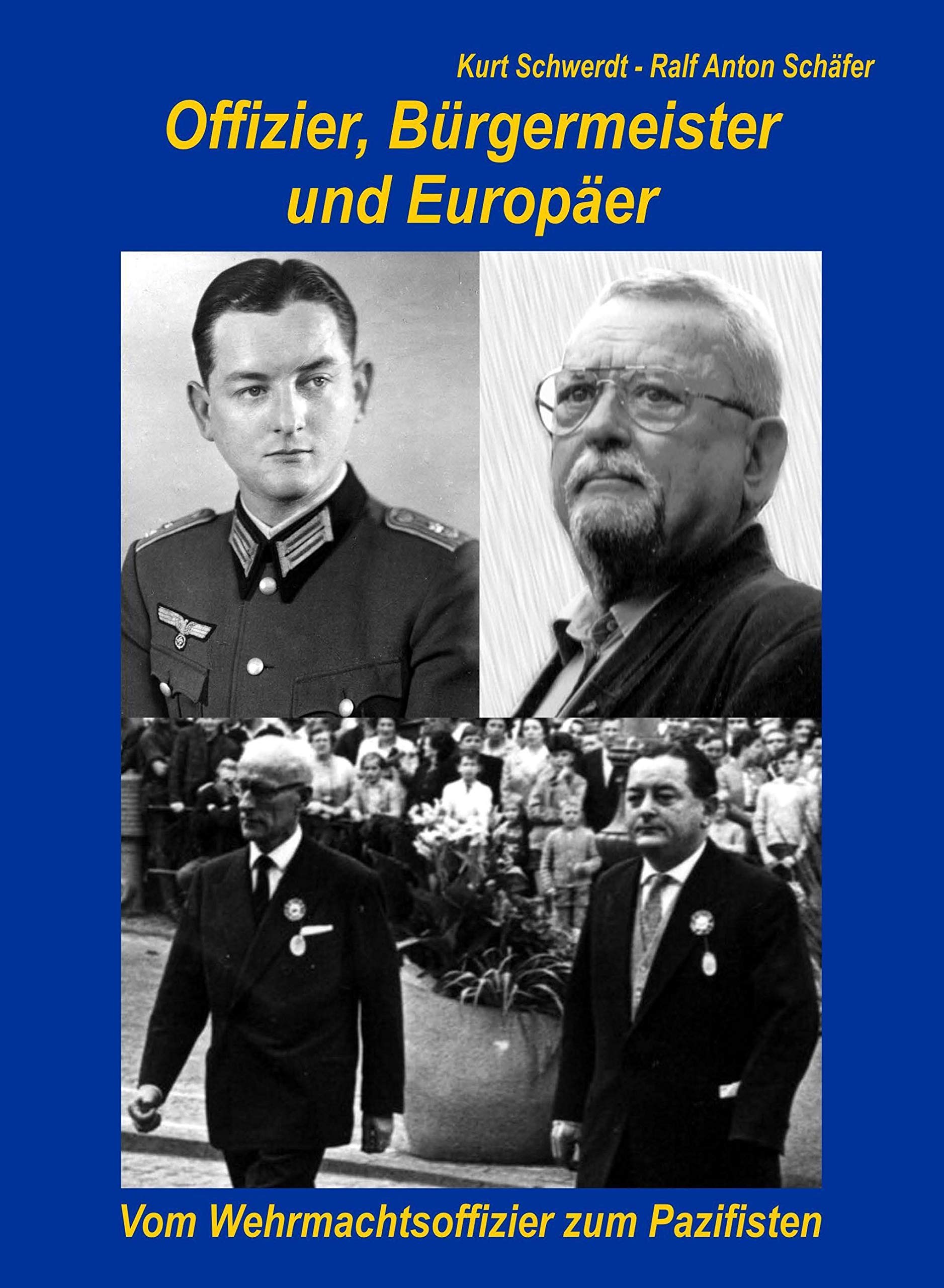 Offizier, Bürgermeister und Europäer: Vom patriotischen Offizier zum bekennenden Pazifisten! Memories