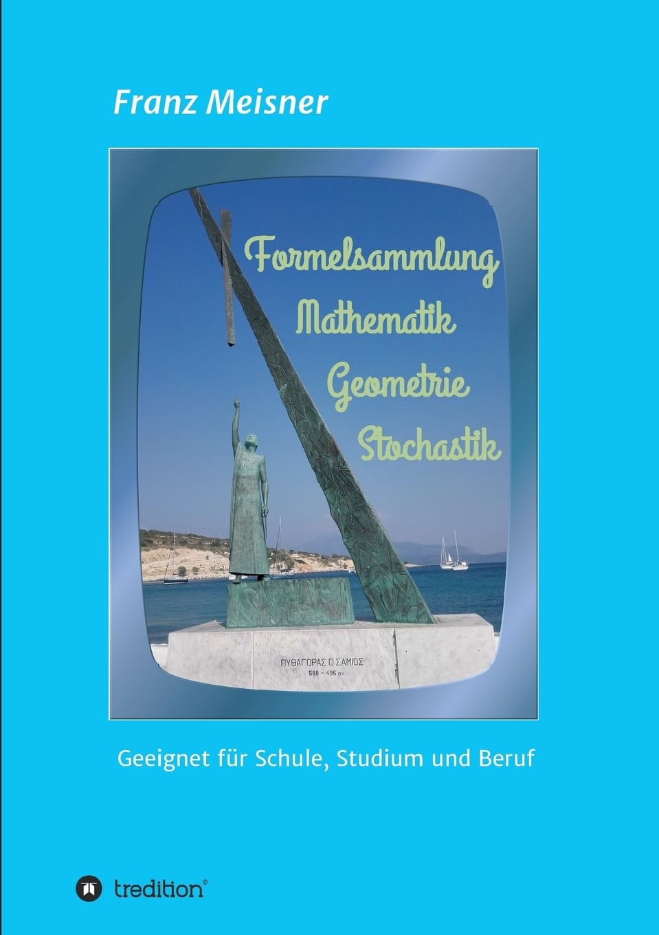 Formelsammlung: Mathematik, Geometrie und Stochastik Mathematics