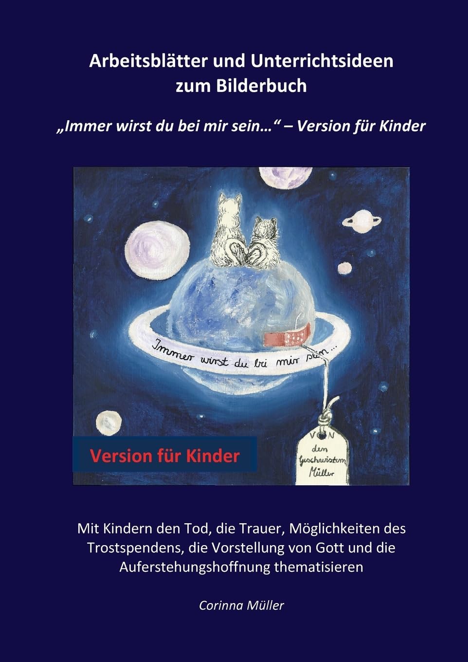 Arbeitsblätter und Unterrichtsideen zum Bilderbuch "Immer wirst du bei mir sein..." - Version für Kinder: Mit Kindern den Tod, die Trauer, ... und die Auferstehungshoffnung thematisieren Business & Technology