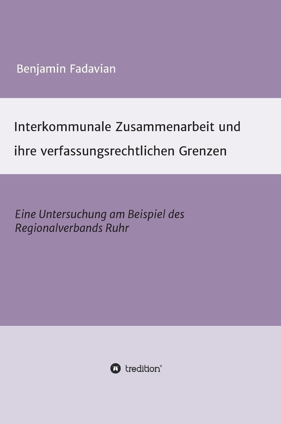 Interkommunale Zusammenarbeit und ihre verfassungsrechtlichen Grenzen: Eine Untersuchung am Beispiel des Regionalverbands Ruhr Law