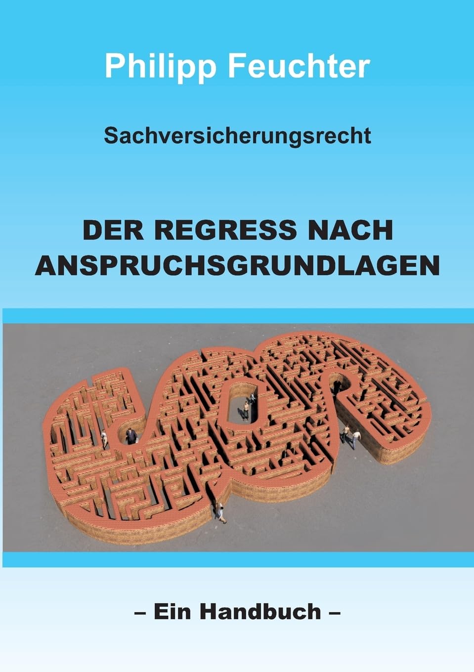Sachversicherungsrecht: Der Regress nach Anspruchsgrundlagen: Ein Handbuch Law