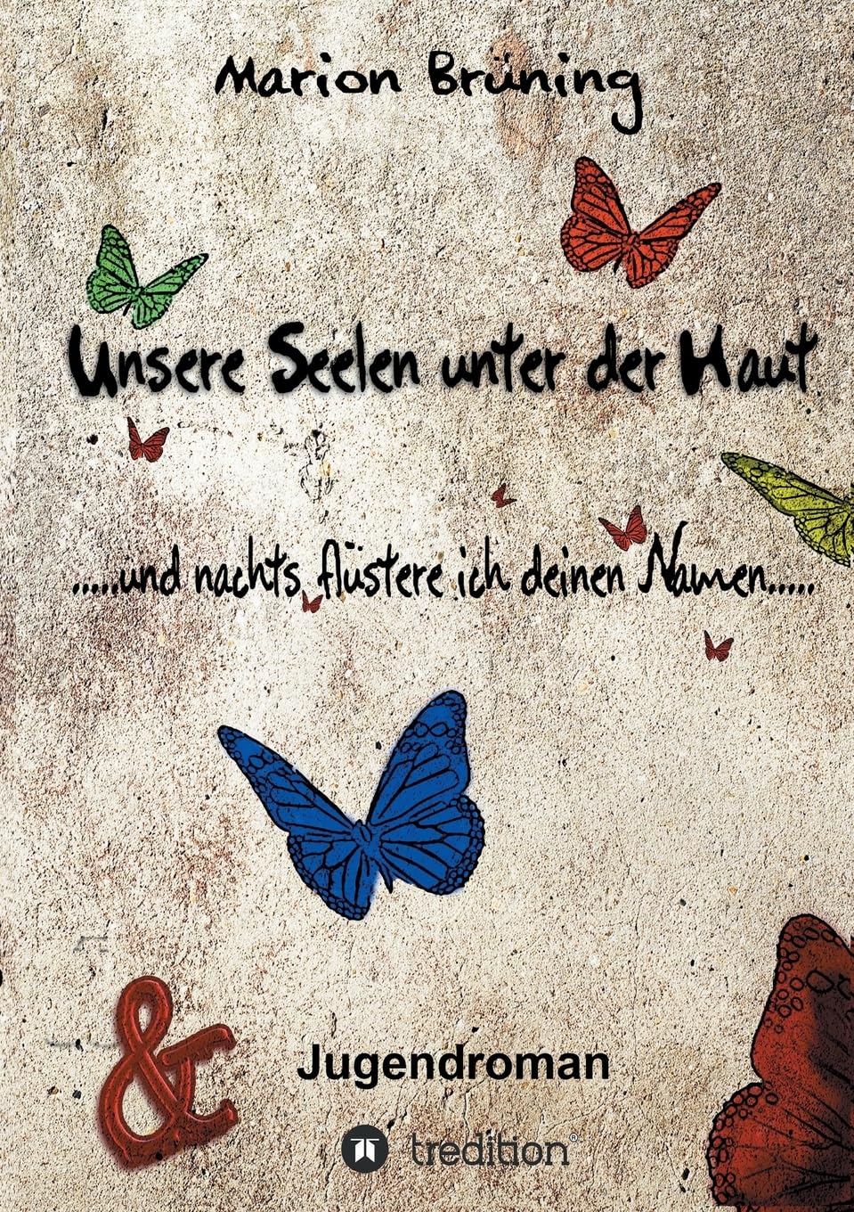 Unsere Seelen unter der Haut: ...und nachts flüstere ich deinen Namen... Contemporary literature