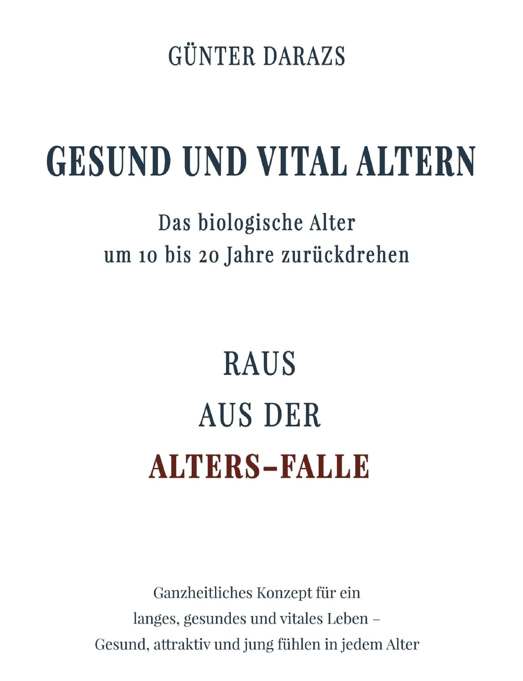 Gesund und vital altern: Das biologische Alter um 10 bis 20 Jahre zurückdrehen Parents & Children