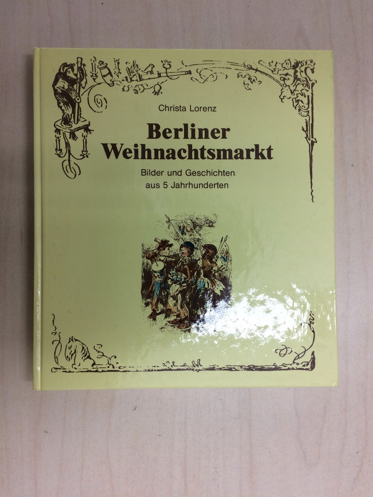 Berliner Weihnachtsmarkt: Bilder Und Geschichten Aus 5 Jahrhunderten book
