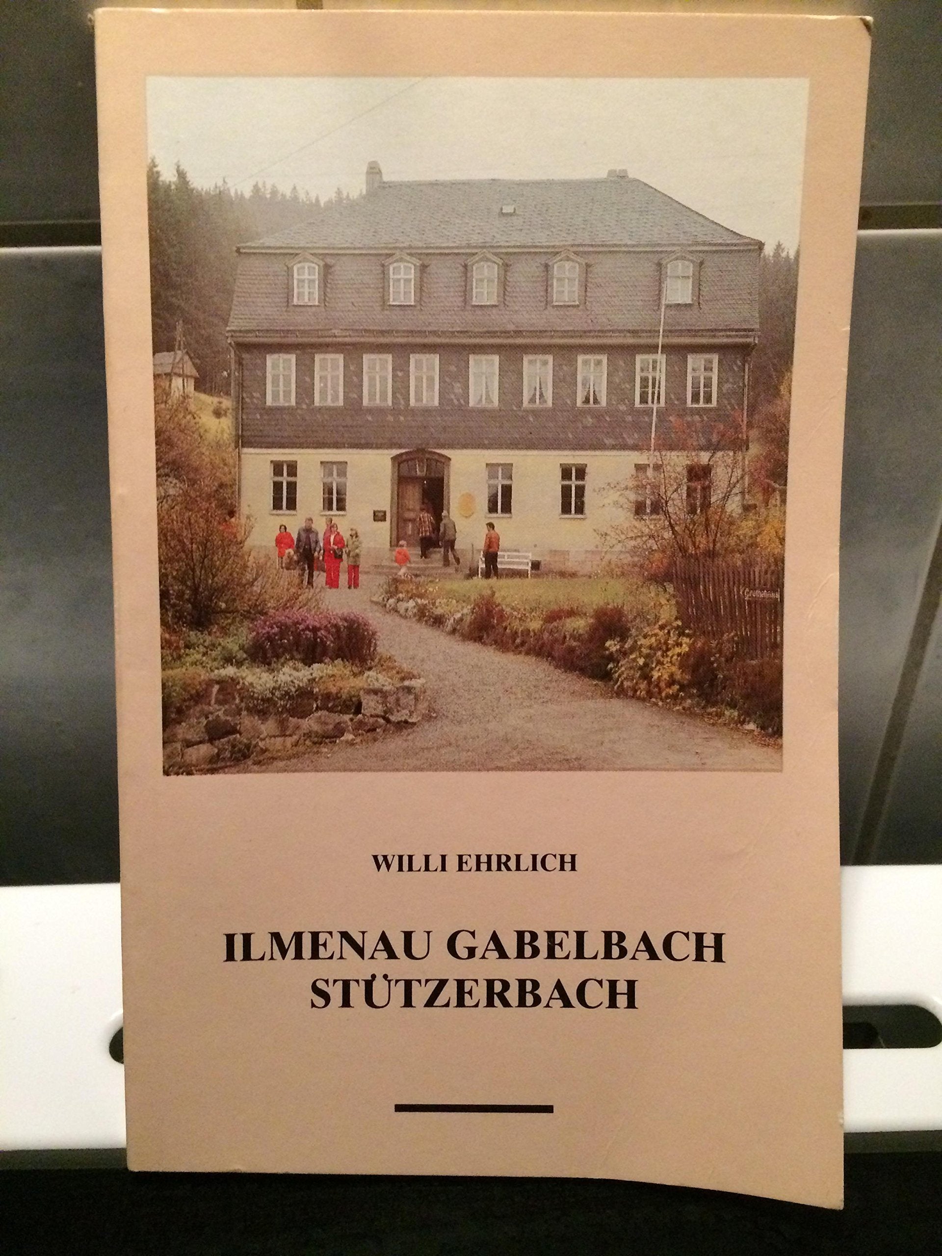 Ilmenau - Gabelbach - Stützerbach. Die Goethe-Gedenkstätten und der Wanderweg "Auf Goethes Spuren" Professional & Reference Books