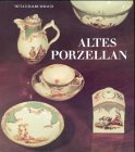 Altes Porzellan. Aus den Beständen der Nationalen Forschungs- und Gedenkstätten der klassischen deutschen Literatur in Weimar Hobbies & Crafts