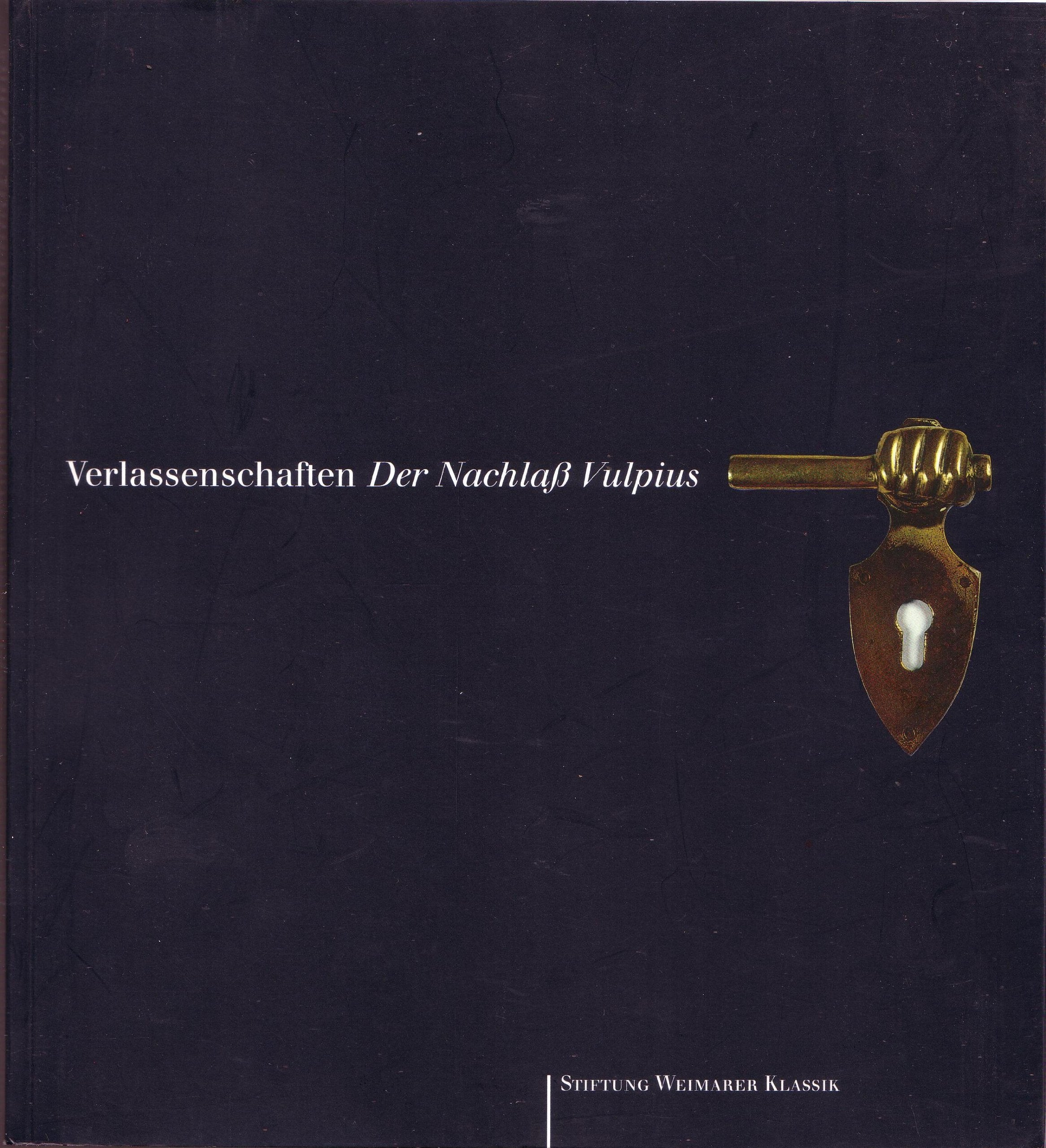 Verlassenschaften - Der Nachlass Vulpius: Katalog zur Ausstellung im Goethe-Nationalmuseum Weimar Professional & Reference Books