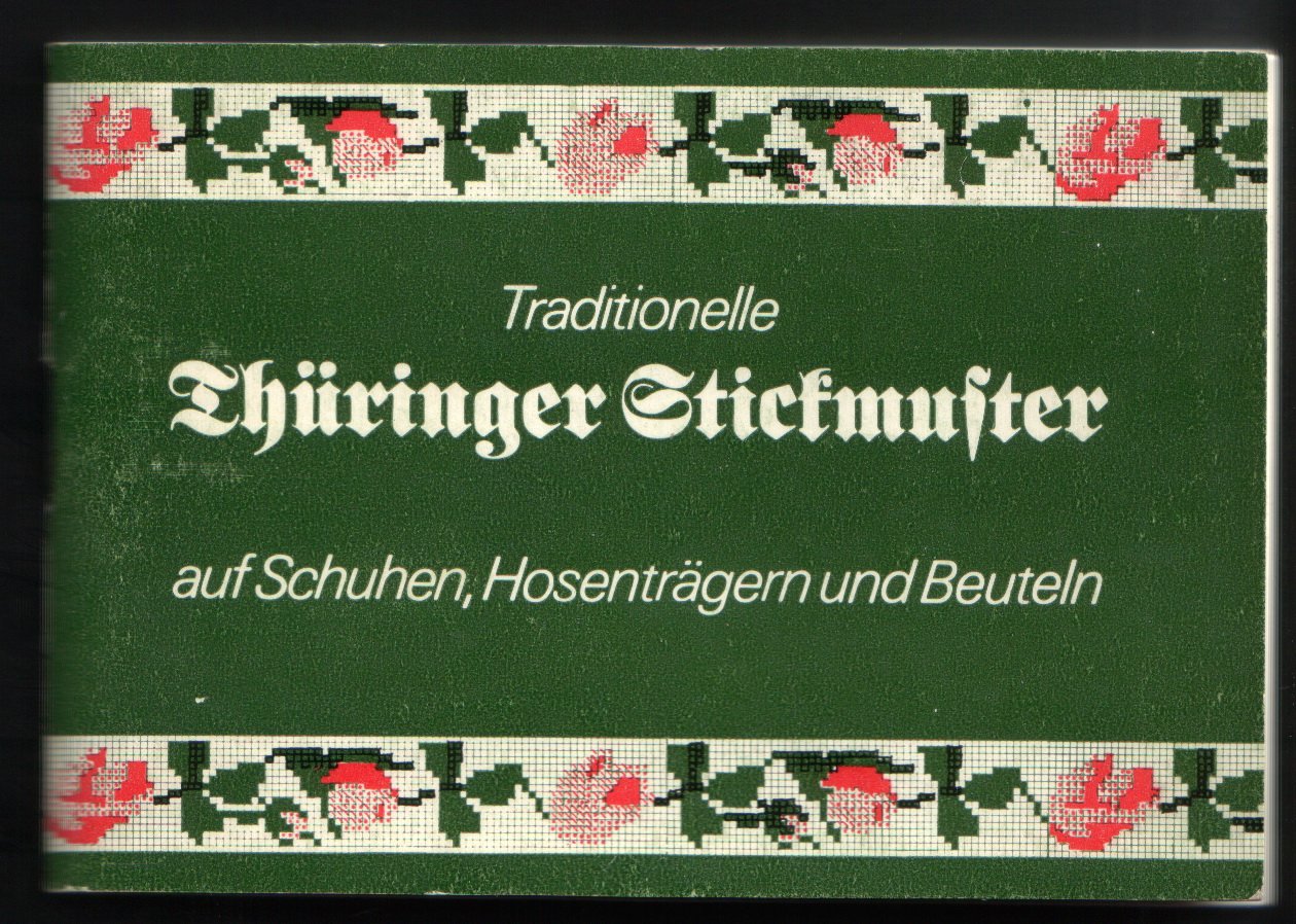 Traditionelle Thüringer Stickmuster auf Schuhen, Hosenträgern und Beuteln Books