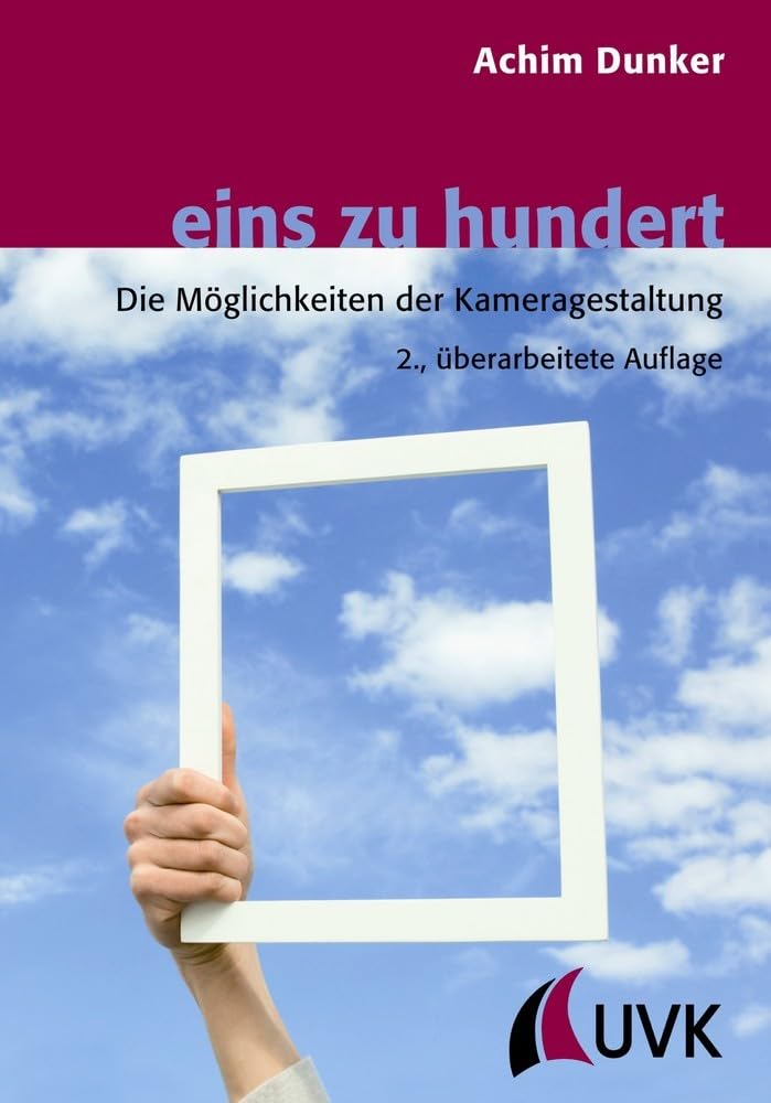 eins zu hundert: Die Möglichkeiten der Kameragestaltung (Praxis Film) Business, Finance & Career