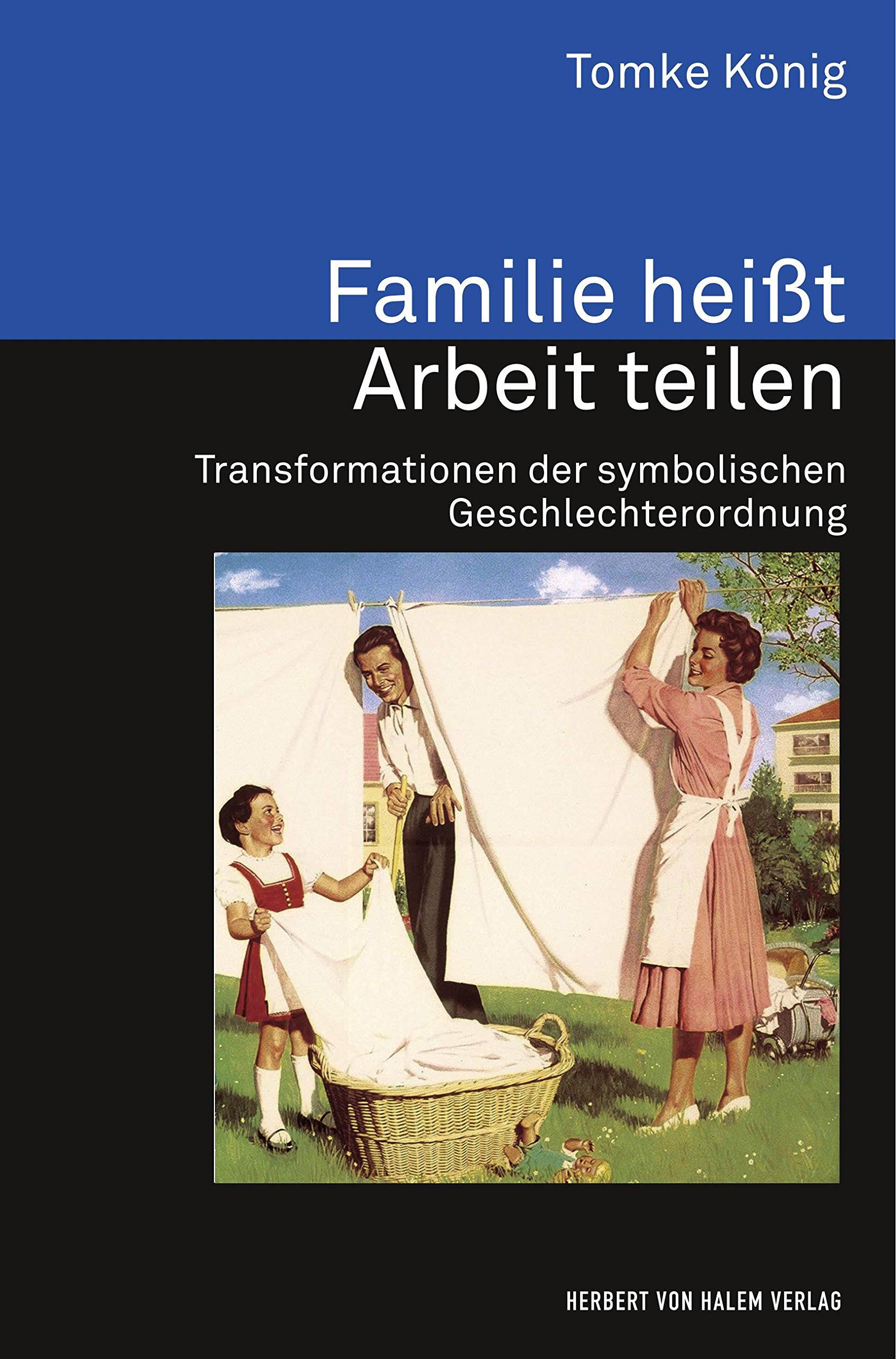 Familie heißt Arbeit teilen: Transformationen der symbolischen Geschlechterordnung (Analyse und Forschung) Law