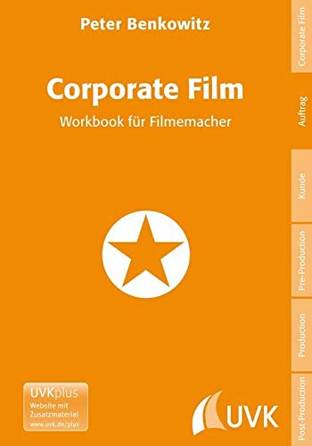 Corporate Film: Workbook für Filmemacher (Praxis Film) Film, Art & Culture