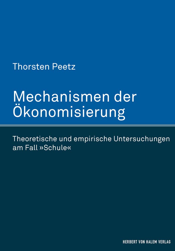 Mechanismen der Ökonomisierung. Theoretische und empirische Untersuchungen am Fall 'Schule' book