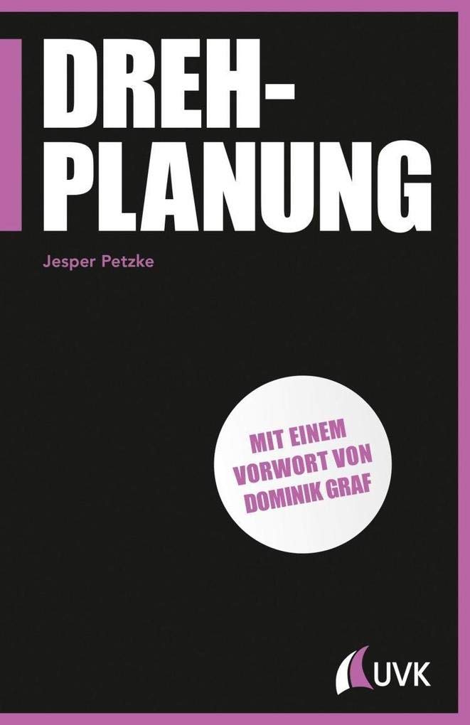 Drehplanung: Mit e. Vorw. v. Dominik Graf (Praxis Film) Film, Art & Culture