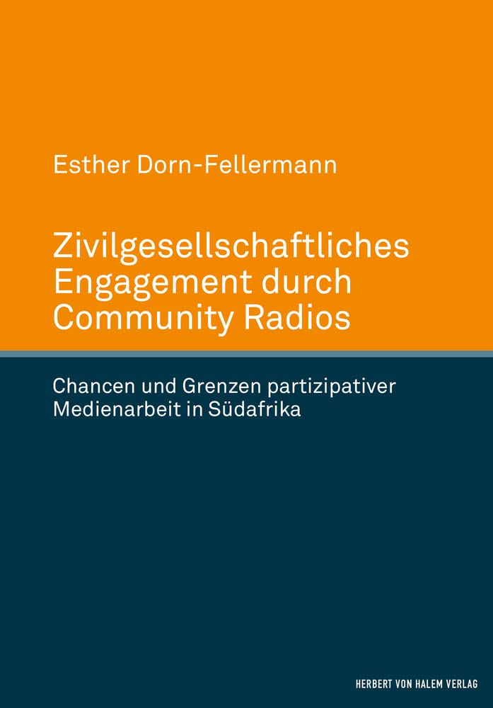 Zivilgesellschaftliches Engagement durch Community Radios: Chancen und Grenzen partizipativer Medienarbeit in Südafrika Law