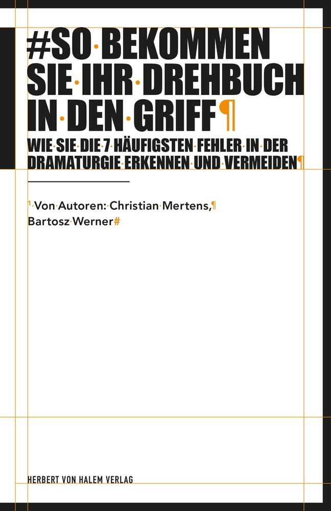 So bekommen Sie Ihr Drehbuch in den Griff: Wie Sie die 7 häufigsten Fehler in der Dramaturgie erkennen und vermeiden (Praxis Film) Business, Finance & Career
