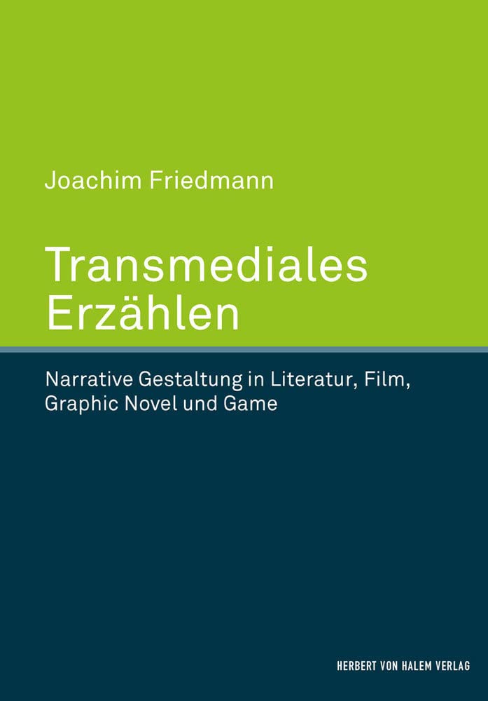 Transmediales Erzählen. Narrative Gestaltung in Literatur, Film, Graphic Novel und Game Law