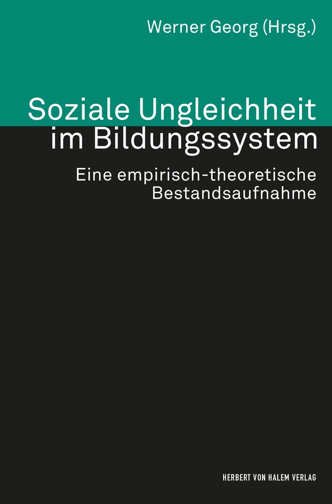 Soziale Ungleichheit im Bildungssystem: Eine empirisch-theoretische Bestandsaufnahme (Theorie und Methode) Law