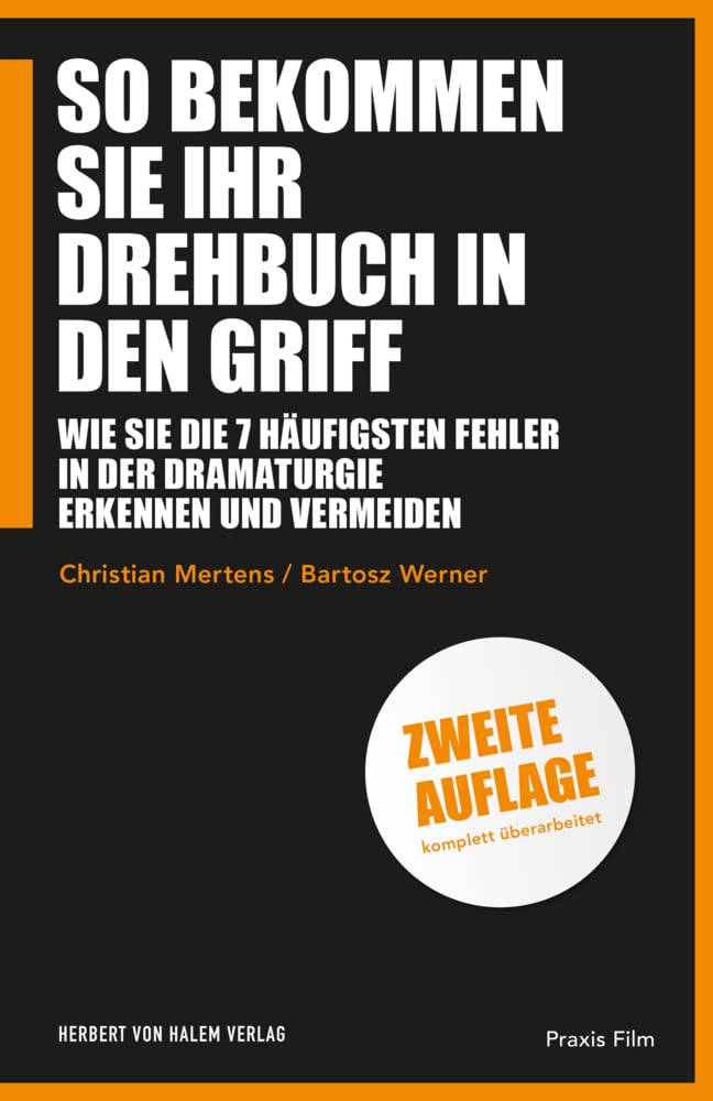 So bekommen Sie Ihr Drehbuch in den Griff: Wie Sie die 7 häufigsten Fehler in der Dramaturgie erkennen und vermeiden (Praxis Film) Business, Finance & Career
