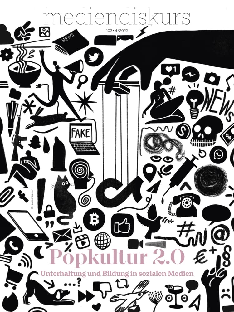 Popkultur 2.0: Unterhaltung und Bildung in sozialen Medien (mediendiskurs) Media & Communication