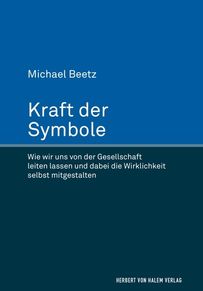 Kraft der Symbole: Wie wir uns von der Gesellschaft leiten lassen und dabei die Wirklichkeit selbst mitgestalten Law