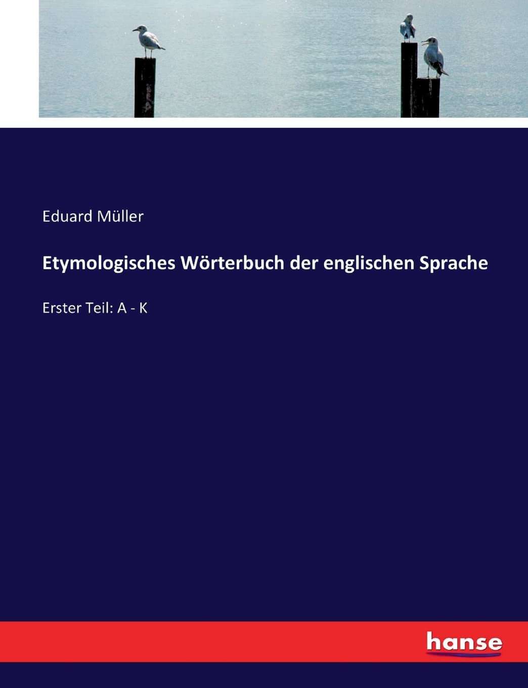 Etymologisches Wörterbuch der englischen Sprache: Erster Teil: A - K Foreign Languages ​​& Dictionaries