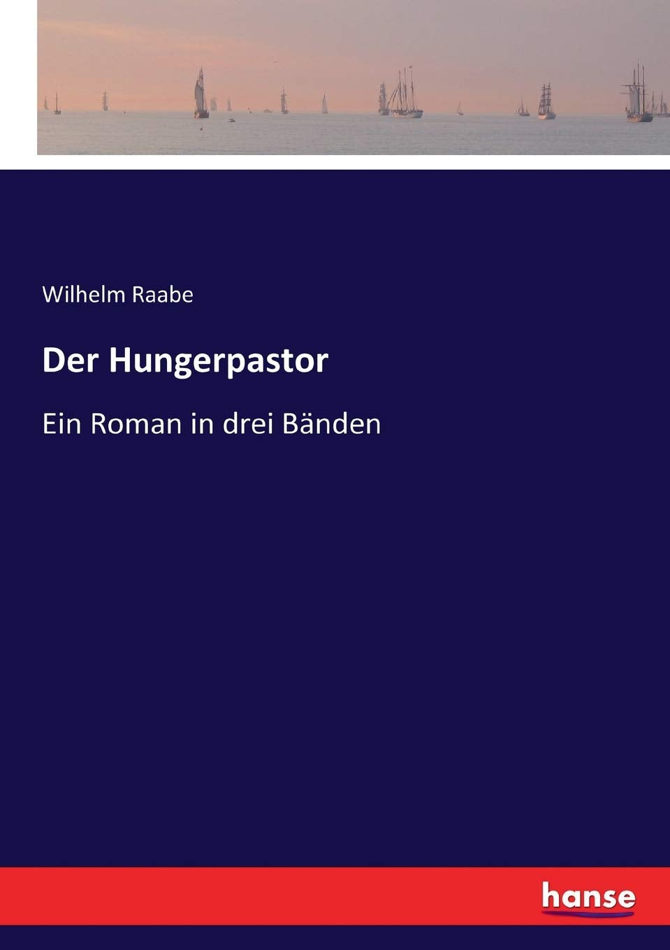 Der Hungerpastor: Ein Roman in drei Bänden Classics