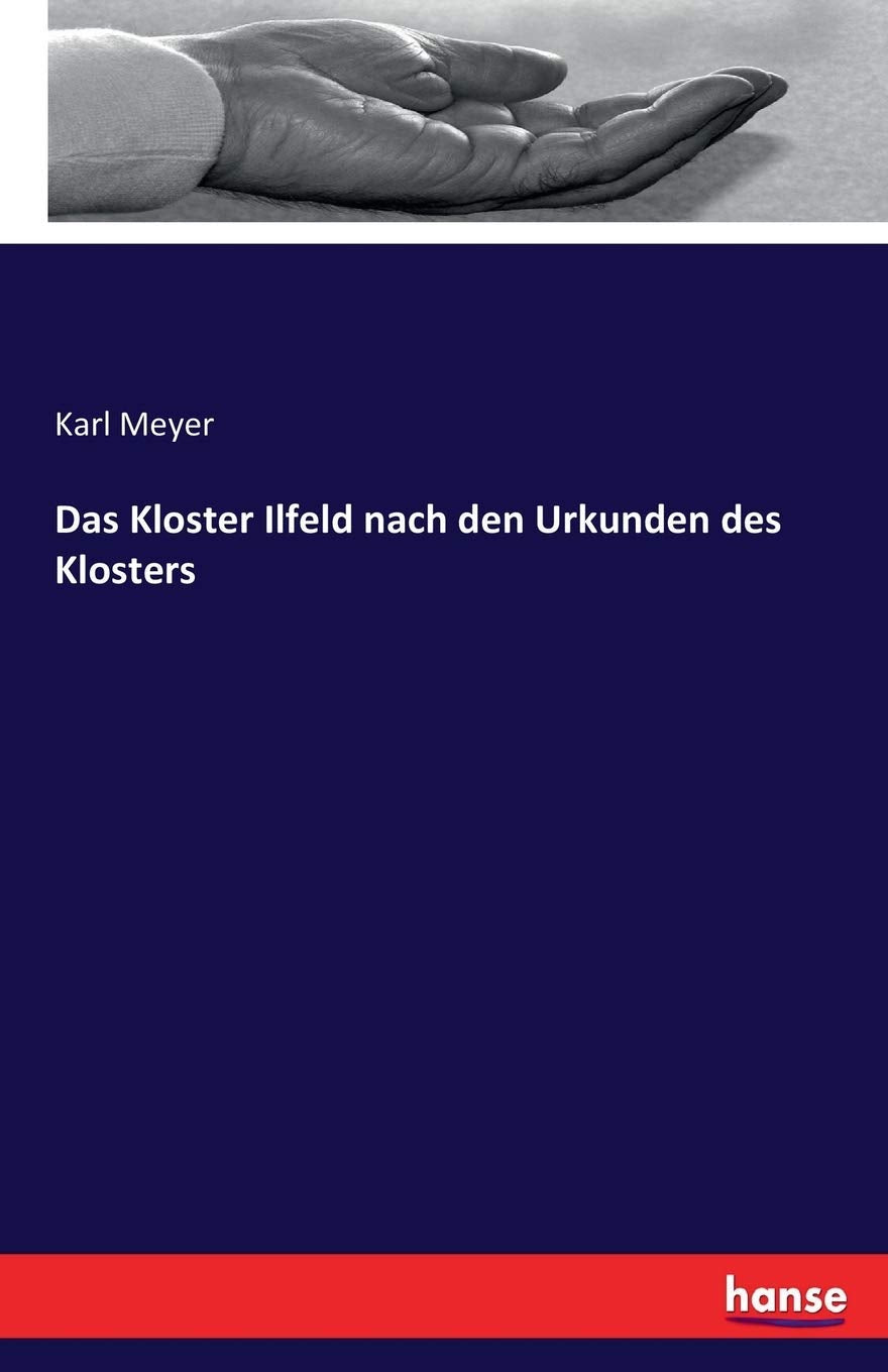 Das Kloster Ilfeld nach den Urkunden des Klosters Religion & Esotericism