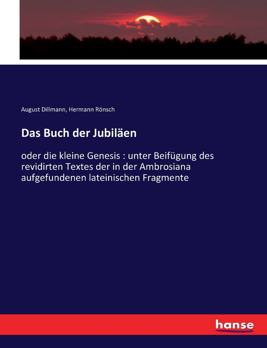 Das Buch der Jubiläen: oder die kleine Genesis : unter Beifügung des revidirten Textes der in der Ambrosiana aufgefundenen lateinischen Fragmente Politics & History