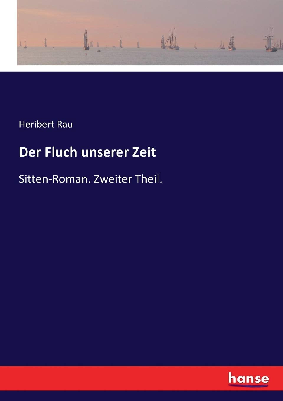 Der Fluch unserer Zeit: Sitten-Roman. Zweiter Theil. Classics