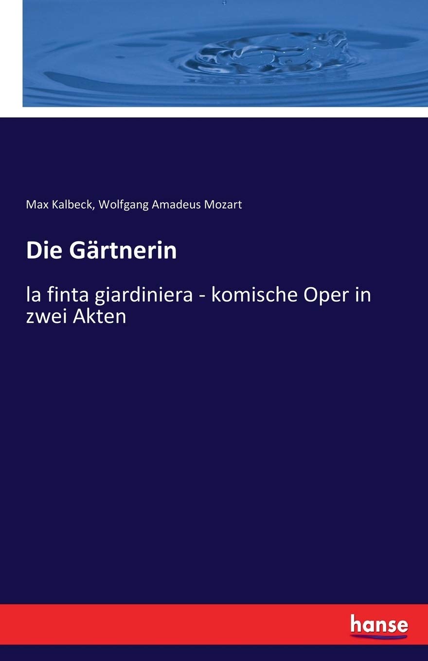 Die Gärtnerin: la finta giardiniera - komische Oper in zwei Akten Books