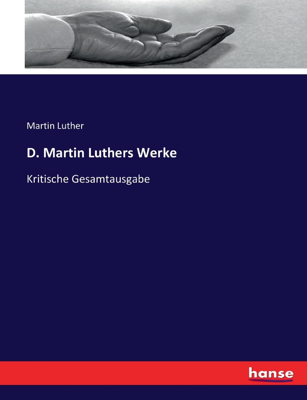 D. Martin Luthers Werke: Kritische Gesamtausgabe Politics & History