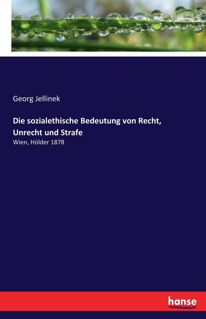 Die sozialethische Bedeutung von Recht, Unrecht und Strafe: Wien, Hölder 1878 Law