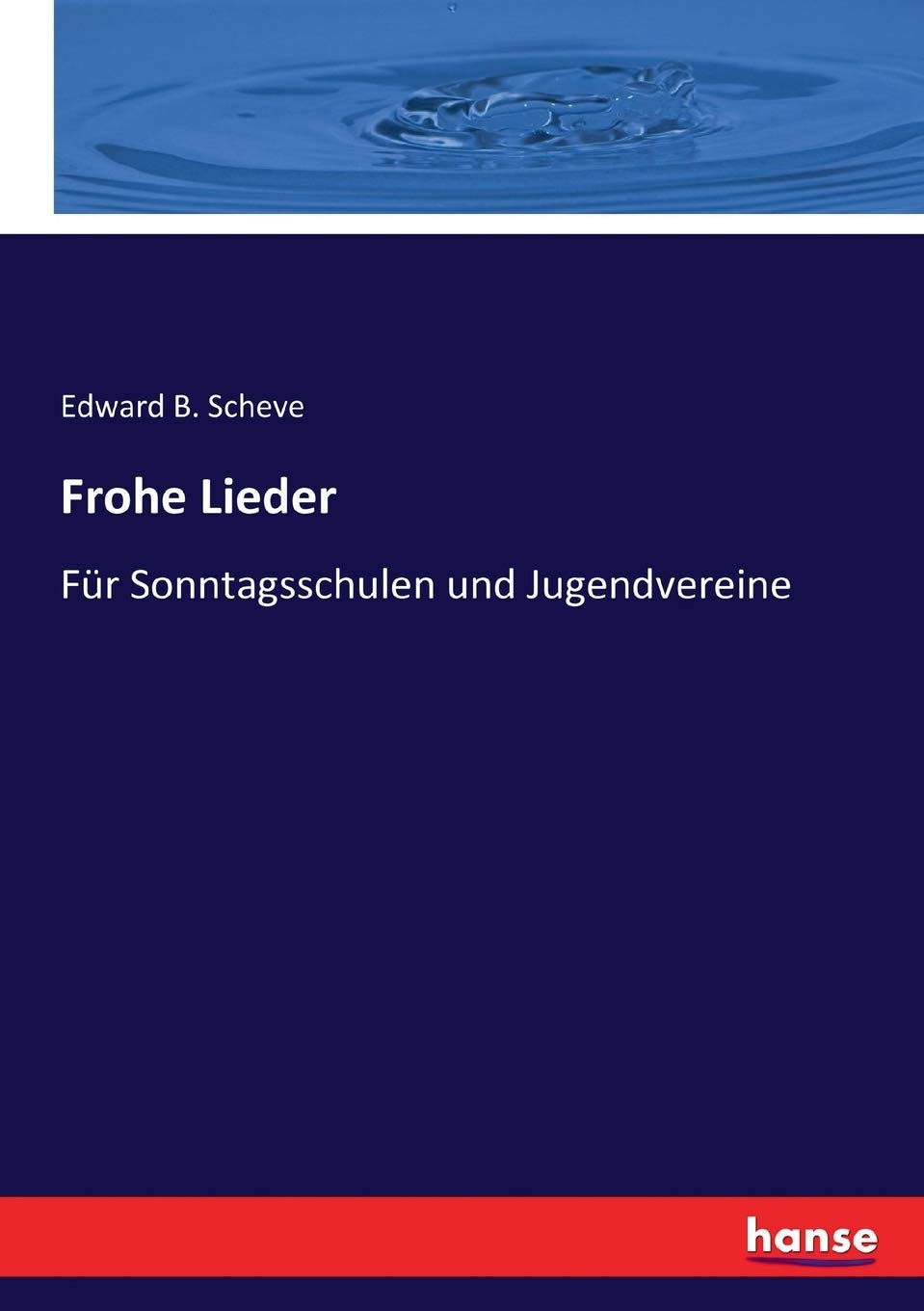 Frohe Lieder: Für Sonntagsschulen und Jugendvereine Books