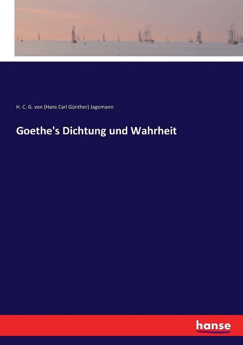 Goethe's Dichtung und Wahrheit Classics