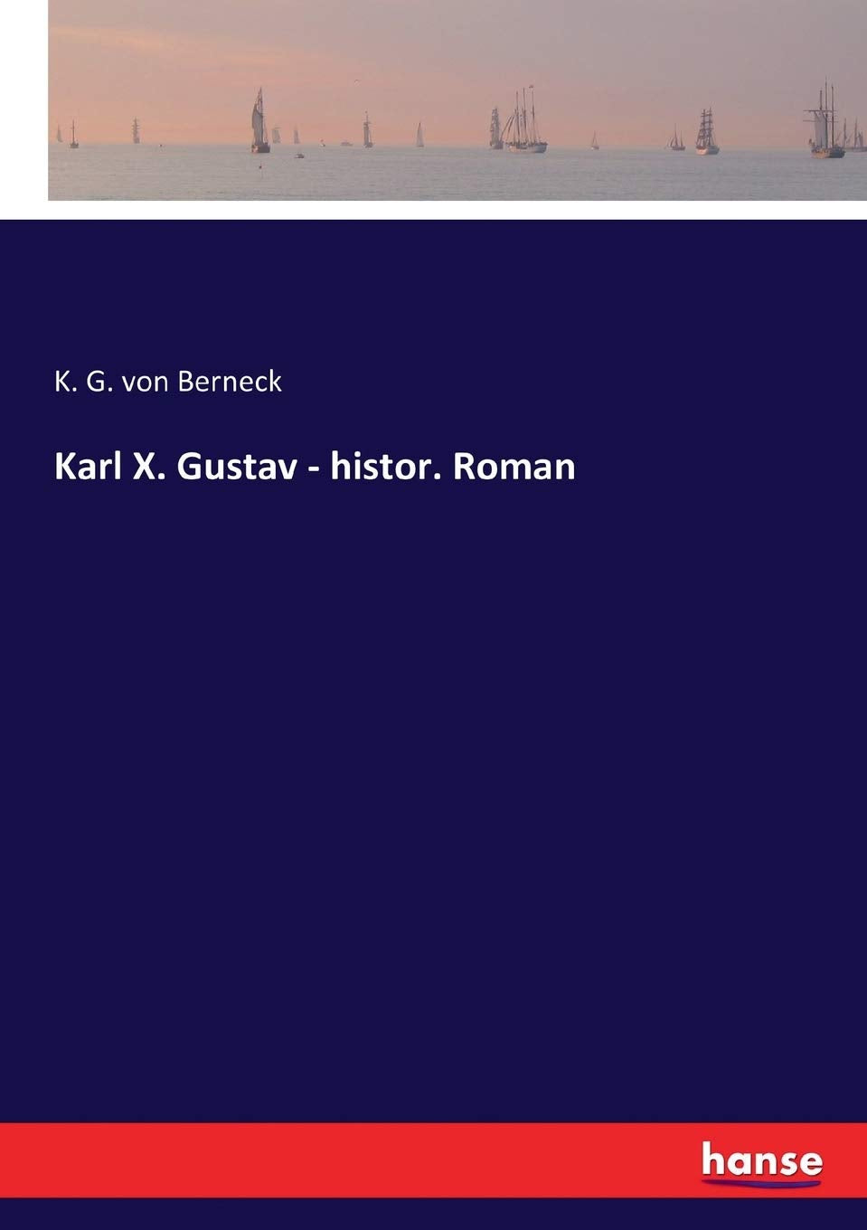 Karl X. Gustav - histor. Roman Classics