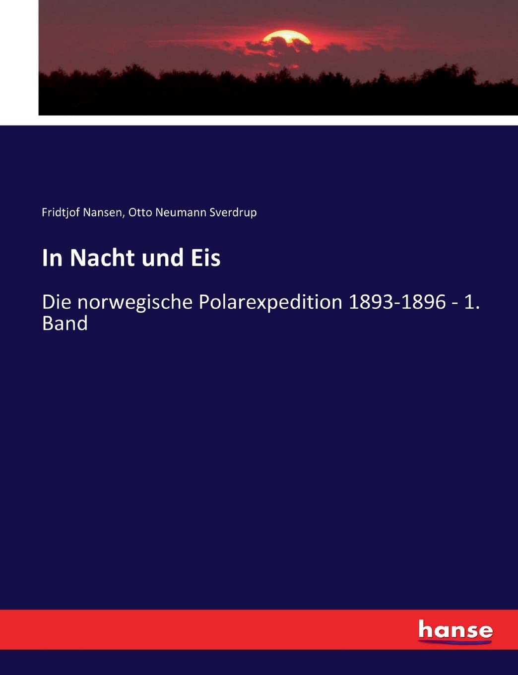 In Nacht und Eis: Die norwegische Polarexpedition 1893-1896 - 1. Band Politics & History