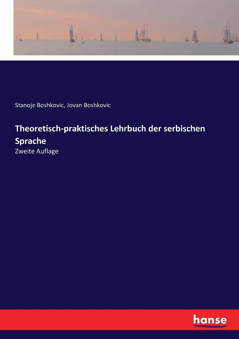 Theoretisch-praktisches Lehrbuch der serbischen Sprache: Zweite Auflage General education