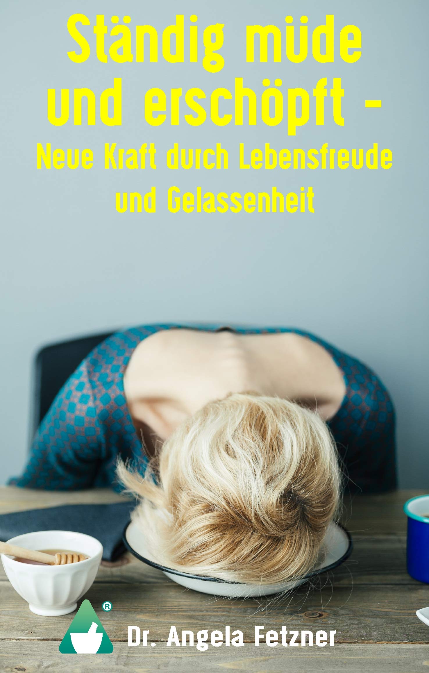 Ständig müde und erschöpft - Neue Kraft durch Lebensfreude und Gelassenheit Medicine