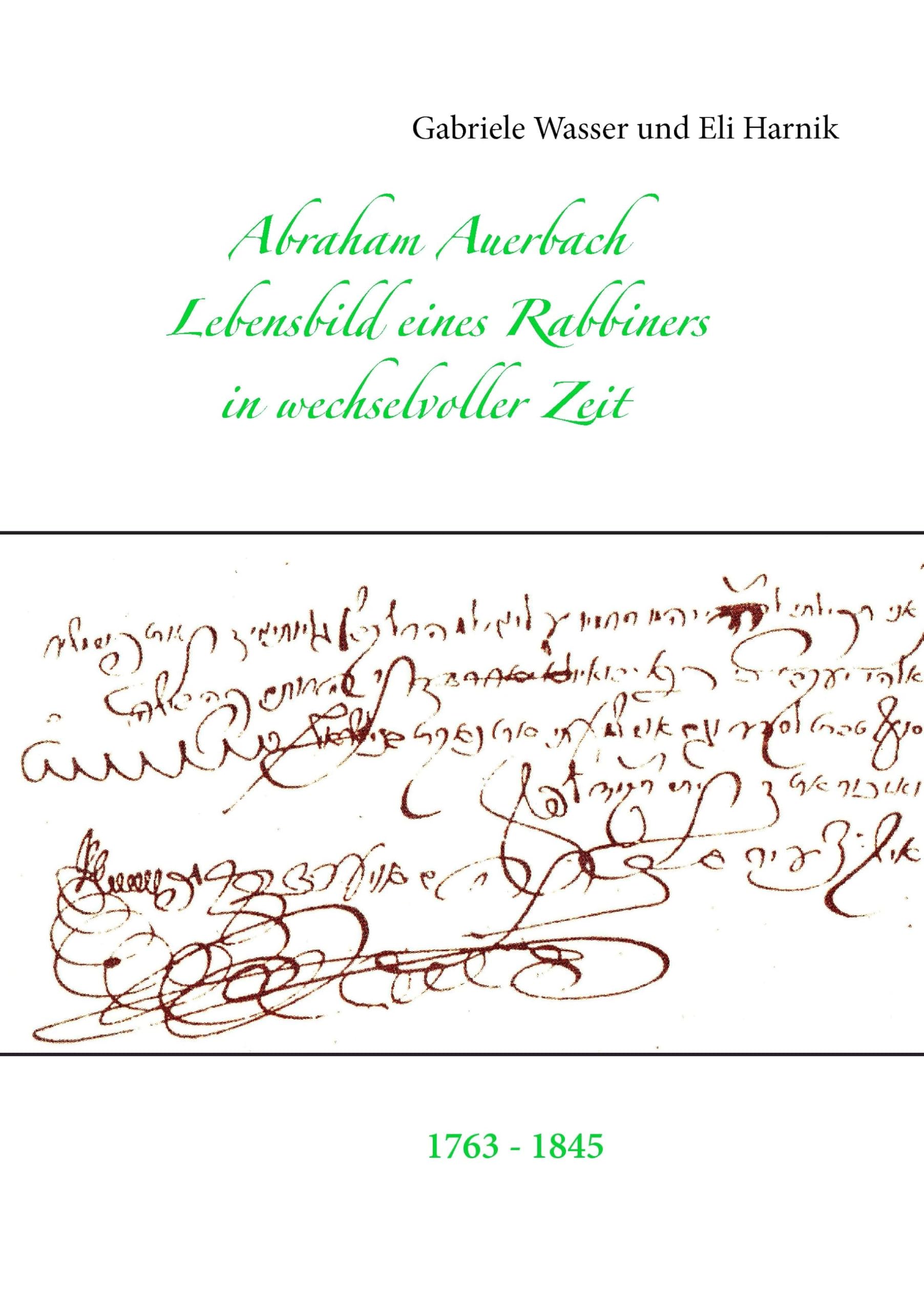Abraham Auerbach: Lebensbild eines Rabbiners in wechselvoller Zeit 1763-1845 German history